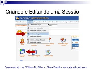 Criando e Editando uma Sessão Desenvolvido por William M. Silva -  Eleva Brasil – www.elevabrasil.com 