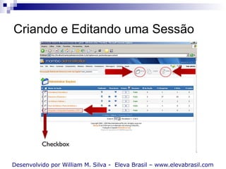 Criando e Editando uma Sessão Desenvolvido por William M. Silva -  Eleva Brasil – www.elevabrasil.com 