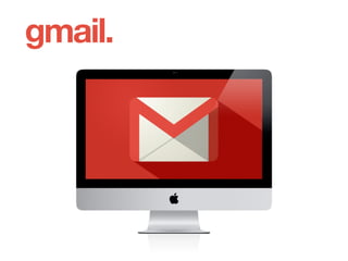 Um exemplo de produto criado em hack day é o Gmail, criado por um desenvolvedor
que queria usar a busca do Google dentro do seu e-mail corporativo.
gmail.
 