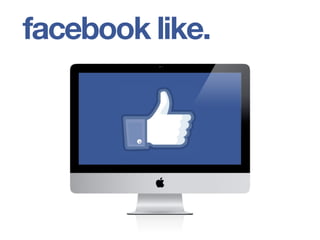 Outro exemplo é o botão de like do Facebook.
facebook like.
 