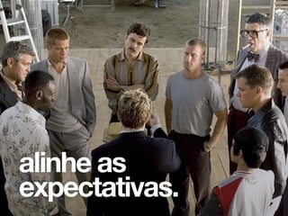Quando se trabalha em equipe é natural que as pessoas tenham seus pr
objetivos, e essa é uma questão que se não for acordada logo no início
dores de cabeça, pois cada pessoa pode seguir por um caminho diferen
produto ao fracasso. Muita gente fala sobre alinhar as expectativas, ma
alinhe as
expectativas.
 
