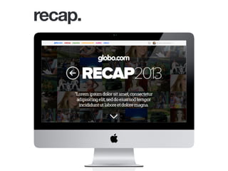 Um exemplo disso foi o RECAP, uma retrospectiva automática. Queríamos provar que
podíamos usar os sistemas existentes para fazer retrospectivas automáticas.
recap.
 