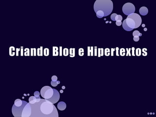 Criando blog e hipertextos