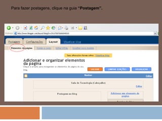 Para fazer postagens, clique na guia  “Postagem”. 
