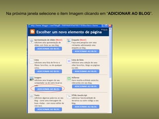 Na próxima janela selecione o item Imagem clicando em “ ADICIONAR AO BLOG ”. 