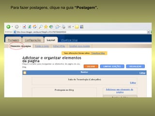 Para fazer postagens, clique na guia  “Postagem”. 