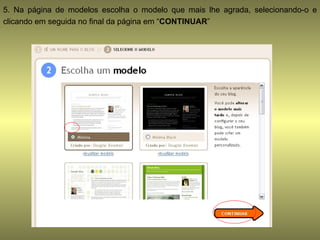 5. Na página de modelos escolha o modelo que mais lhe agrada, selecionando-o e clicando em seguida no final da página em “ CONTINUAR ” 