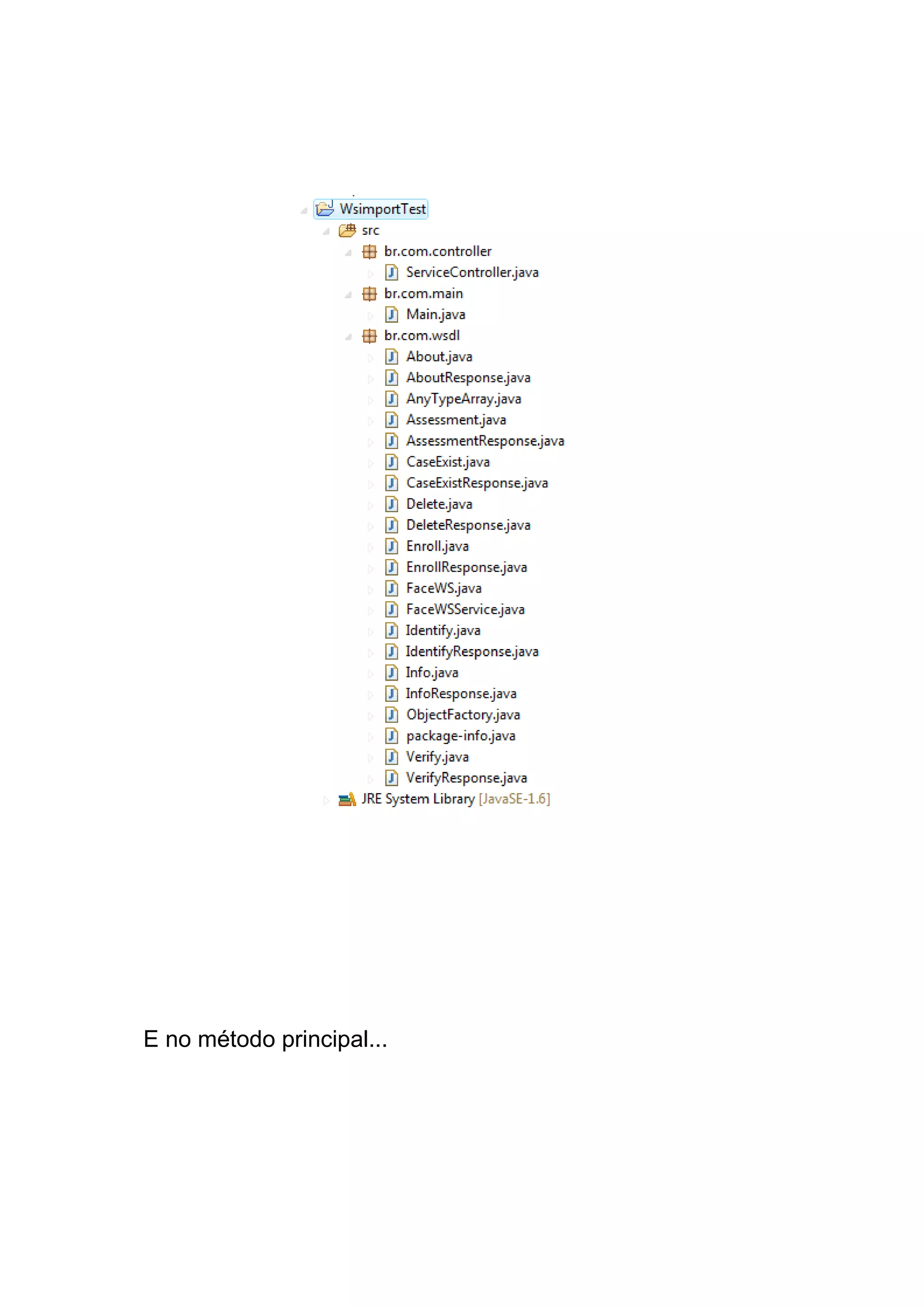 E no método principal...
 