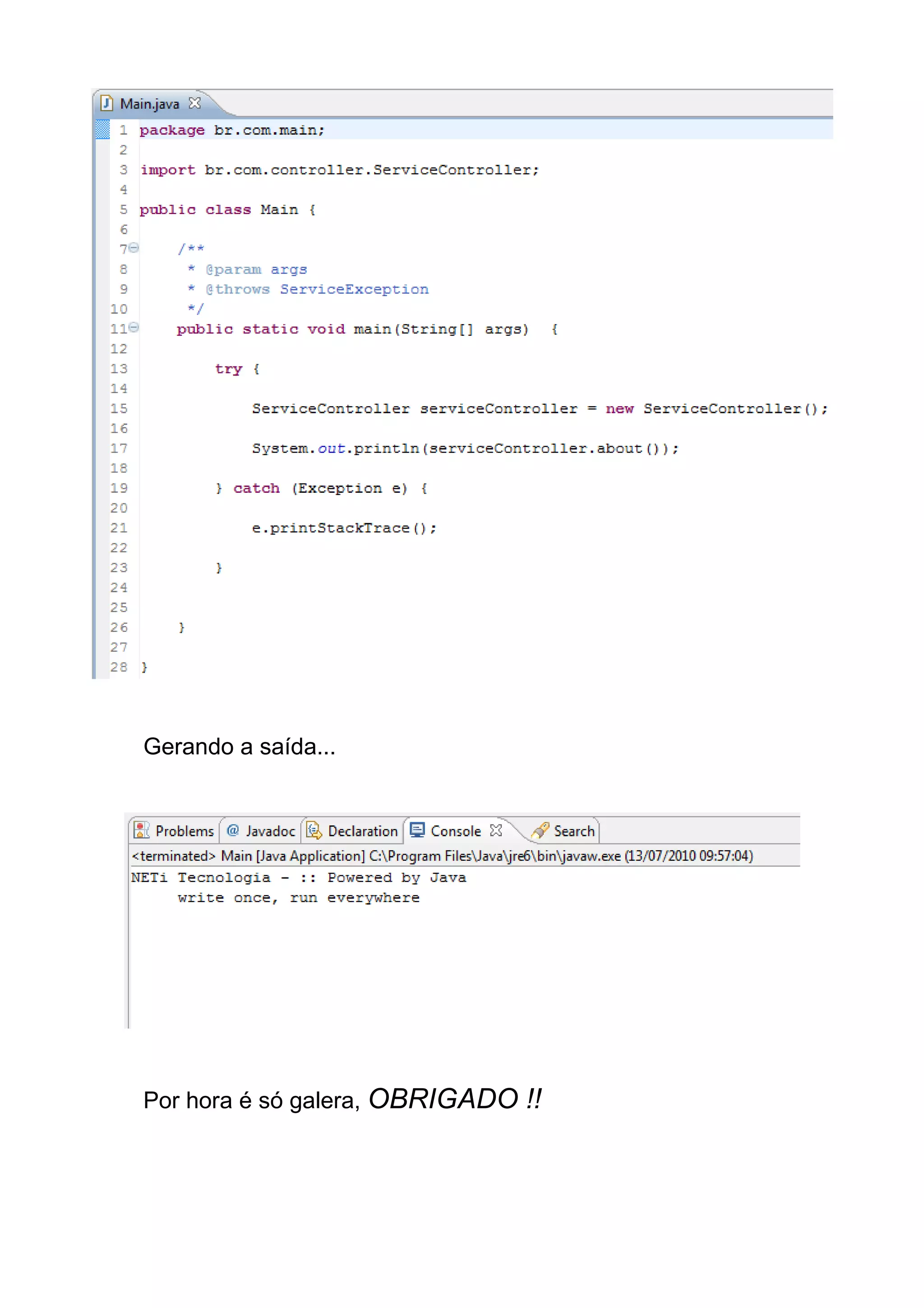 Gerando a saída...
Por hora é só galera, OBRIGADO !!
 