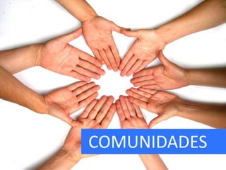 COMUNIDADES
 