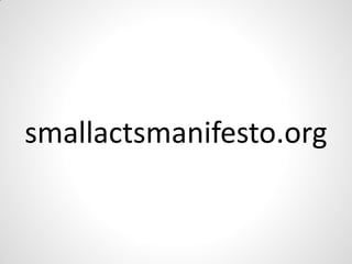 smallactsmanifesto.org
 