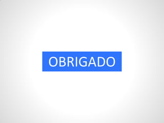 OBRIGADO
 