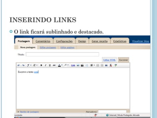 INSERINDO LINKS O link ficará sublinhado e destacado. 