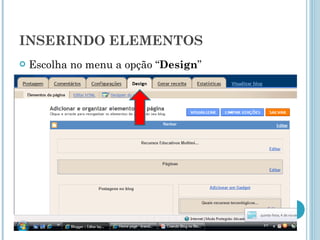 INSERINDO ELEMENTOS  Escolha no menu a opção “ Design ”  