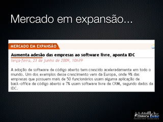 Mercado em expansão...
 