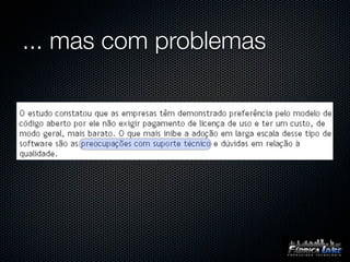 ... mas com problemas
 