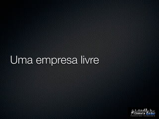 Uma empresa livre
 