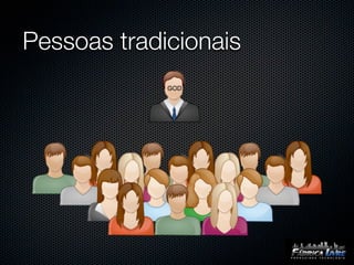 Pessoas tradicionais
 