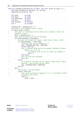 Introdução aos conceitos de criação de funções no Excel
Autor: Robert F Martim Criado em: 1/5/2005
Última edição: 3/6/2005
Publicado: www.juliobattisti.com.br
Contato: rm@earnconsultoria.com.br
70
 