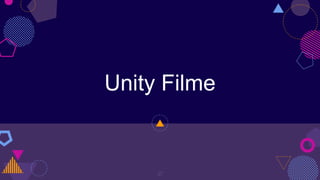 Unity Filme
37
 