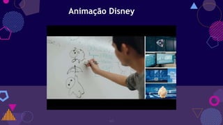 40
Animação Disney
 