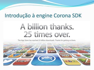 Introdução à engine Corona SDK
 