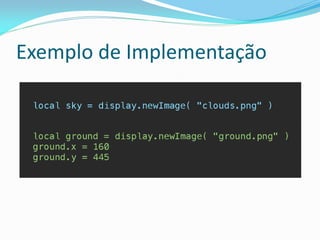 Exemplo de Implementação
 
