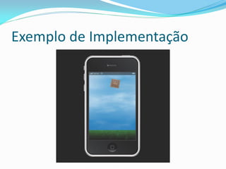 Exemplo de Implementação
 