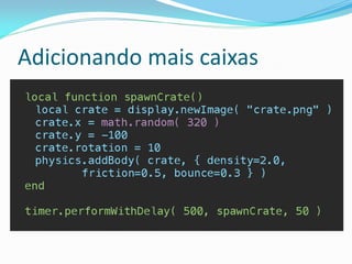 Adicionando mais caixas
 