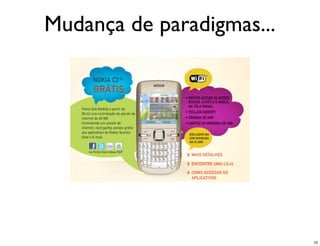 Mudança de paradigmas...




                           10
 