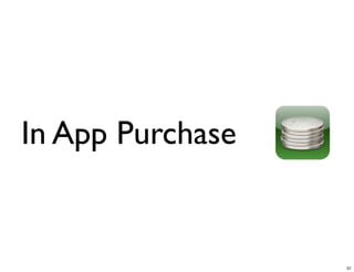 In App Purchase


                  31
 