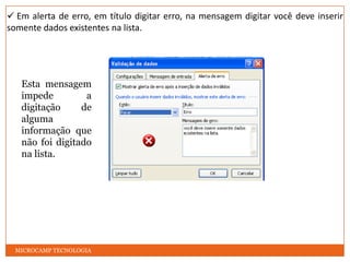 MICROCAMP TECNOLOGIAEsta mensagem irá aparecer, quando o usuário clicar em cima da célula que foi definida a mensagem