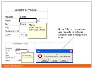 MICROCAMP TECNOLOGIAEsta mensagem impede a digitação de alguma informação que não foi digitado na lista.