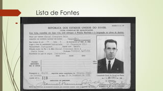 Lista de Fontes
 Cartões de emigração - Brasil
 