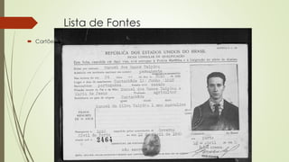 Lista de Fontes
 Cartões de emigração - Brasil
 