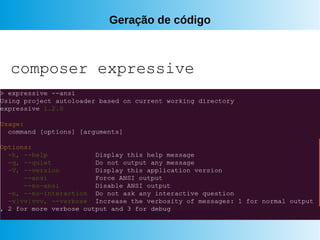 Geração de código
composer expressive
 