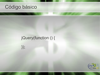 Código básico
jQuery(function () {
});
 