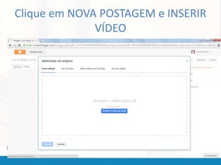 Clique em NOVA POSTAGEM e INSERIR
VÍDEO
 