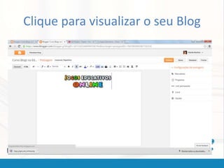 Clique para visualizar o seu Blog
 