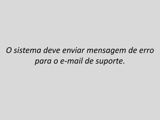 O vendedor deve incluir o pedido de venda
ou pode incluir pedidos de bonificação e
pode também registrar.
 