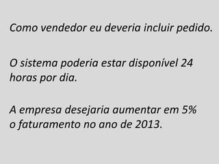 Que palavras evitar?
X Iria
X Deveria
X Poderia
X É recomendado
X É desejável
X Pode
X Irá
 