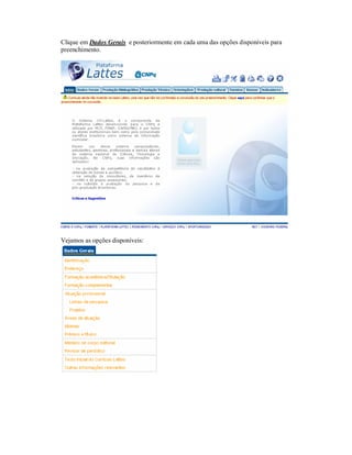 Clique em Dados Gerais e posteriormente em cada uma das opções disponíveis para
preenchimento.
Vejamos as opções disponíveis:
 