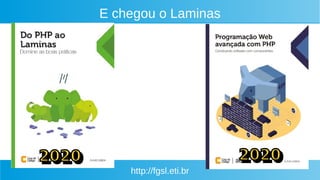 http://fgsl.eti.br
E chegou o Laminas
 