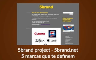 5brand project - 5brand.net
 5 marcas que te definem
 
