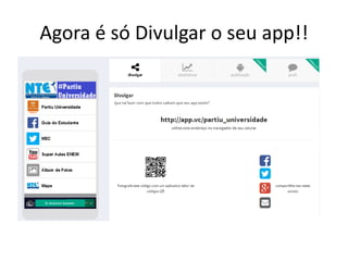 Agora é só Divulgar o seu app!!
 