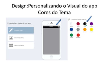 Design:Personalizando o Visual do app
Cores do Tema
 