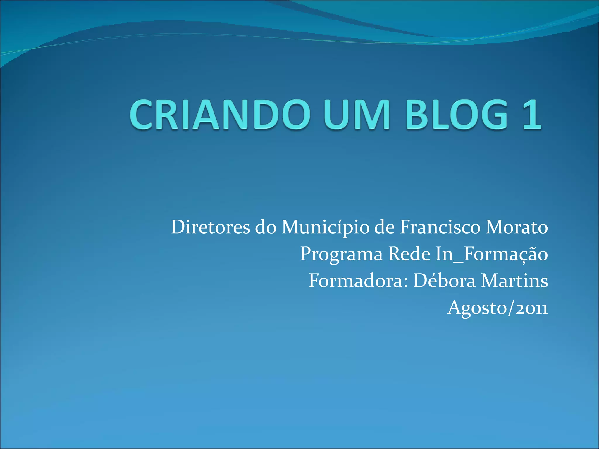 Diretores do Município de Francisco Morato Programa Rede In_Formação Formadora: Débora Martins Agosto/2011