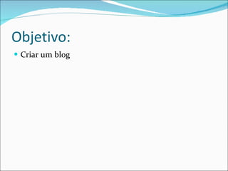 Objetivo: Criar um blog