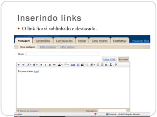 Inserindo links O link ficará sublinhado e destacado. 