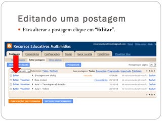 Editando uma postagem Para alterar a postagem clique em “ Editar ”. 